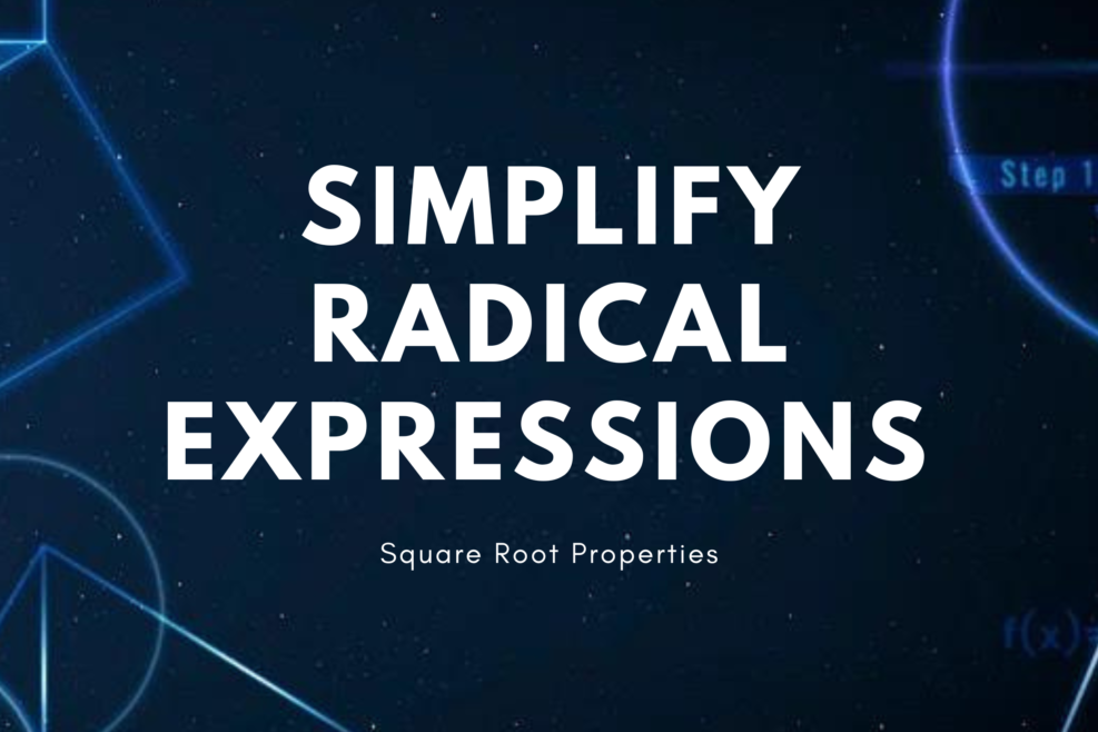 Simplifying Radical Expressions - Square Roots Properties